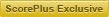 ScorePLUS Exclusive
